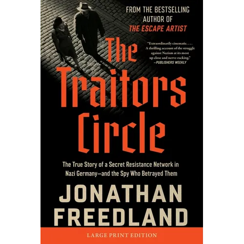 The Traitors Circle: The True Story of a Secret Resistance Network in Nazi Germany--And the Spy Who Betrayed Them - Paperback