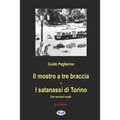 Il mostro a tre braccia e I satanassi di Torino: Due racconti lunghi