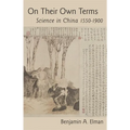 On Their Own Terms: Science in China, 1550-1900