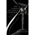 The Coming of Zion's Redeemer: The Prophecies of Haggai, Zechariah and Malachi
