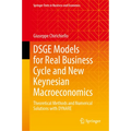 Dsge Models for Real Business Cycle and New Keynesian Macroeconomics: Theoretical Methods and Numerical Solutions with Dynare