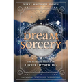 Dream Sorcery: The Ritual & Magick of Lucid Dreaming
