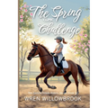 The Spring Clinic Challenge (Young Equestrian Fiction): A Middle Grade Horse Story About Dressage, Jumping, Partnership, Confidence, and Emotional Gro