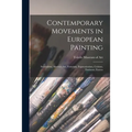 Contemporary Movements in European Painting: Surrealism, Abstract Art, Futurism, Expressionism, Cubism, Dadaism, Fauves