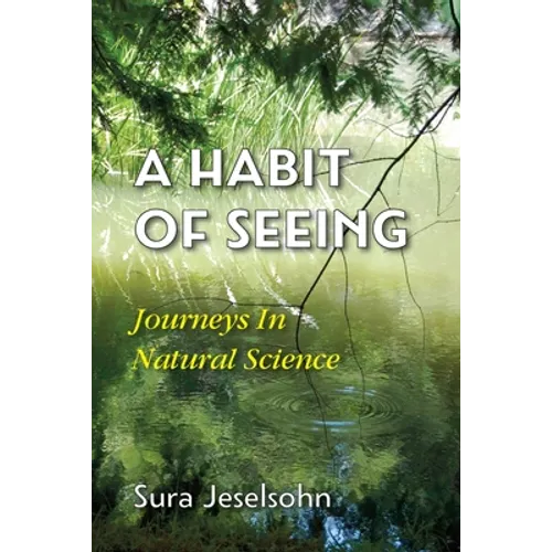 A Habit Of Seeing: Journeys In Natural Science