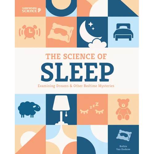 Science of Sleep: Examining Dreams & Other Bedtime Mysteries: Examining Dreams & Other Bedtime Mysteries