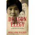 Dragon Elegy: A Memoir of Surviving the Cultural Revolution and Beyond