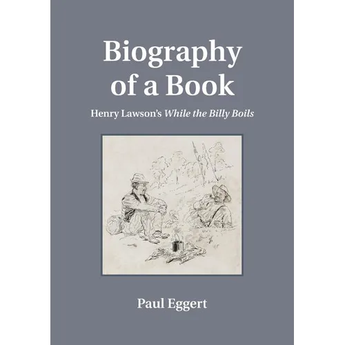 Biography of a Book: Henry Lawson's While the Billy Boils