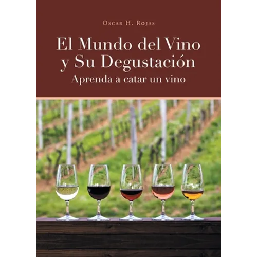 El Mundo del Vino y Su Degustación Aprenda a Catar un Vino