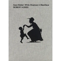Kara Walker: White Shadows in Blackface