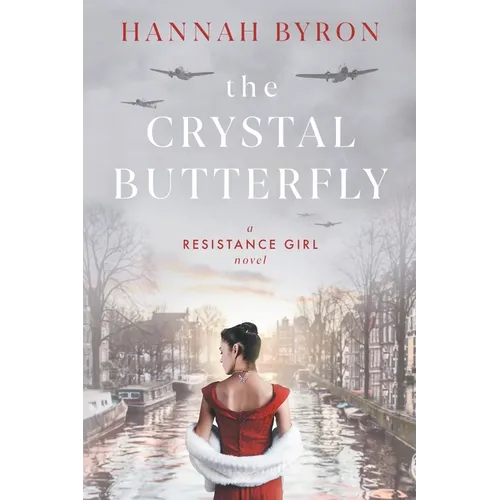 The Crystal Butterfly: A Gripping Dutch Resistance Saga of World War 2