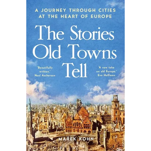 The Stories Old Towns Tell: A Journey Through Cities at the Heart of Europe