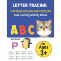 LETTER TRACING FOR PRESCHOOLERS AND TODDLERS Kids Coloring Acitivity Books: Handwriting Workbook for kids, Homeschool Preschool Learning Activities, A