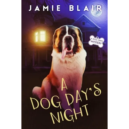 A Dog Day's Night: Dog Days Mystery #6, A humorous cozy mystery