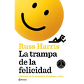 La Trampa de la Felicidad: Libérate de la Ansiedad. Empieza a Vivir