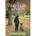 The Way of Life Method: How to Heal Your Relationship with Your Dog and Raise a Sound, Strong, and Spirited Companion (At Any Age)