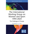 The International Working Group on Women and Sport 1994-2024: The Challenge of Change