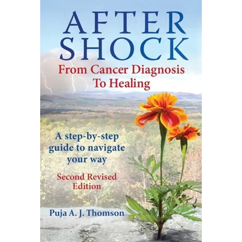 After Shock: From Cancer Diagnosis to Healing: (Second Revised Edition)