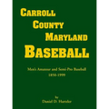 Carroll County, Maryland Baseball: Men's Amateur and Semi-Pro Baseball, 1850-1999