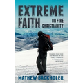 Extreme Faith, on Fire Christianity: Hearing from God and Moving in His Grace, Strength & Power, Living in Victory