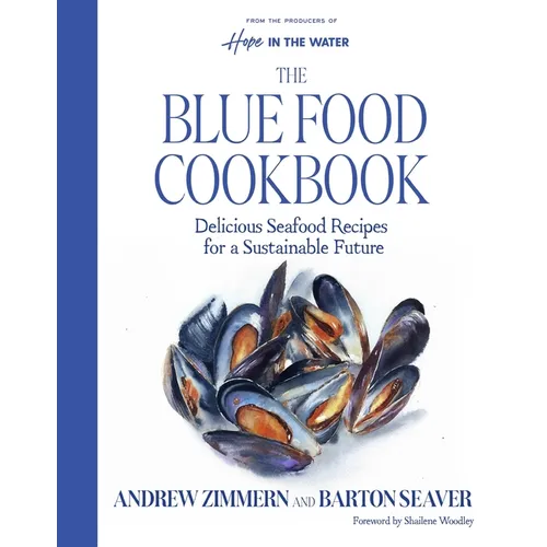 The Blue Food Cookbook: Delicious Seafood Recipes for a Sustainable Future