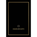 Heaven on Earth: The Blueprint That Will Bring You Heaven on Earth