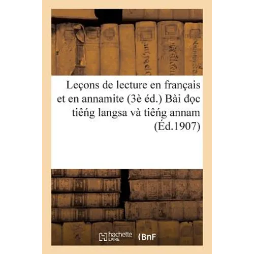 Leçons de Lecture En Français Et En Annamite 3è Éd. Bài O C Tiê G Langsa Và Tiê G Annam
