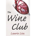 The Wine Club: A suspenseful tale of suburban crime: two wives in a rough patch break bad with a trendy wine club con, and as the mon