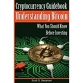 Cryptocurrency Guidebook Understanding Bitcoin: What You Should Know Before Investing
