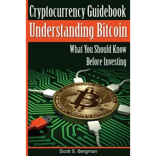 Cryptocurrency Guidebook Understanding Bitcoin: What You Should Know Before Investing - Paperback