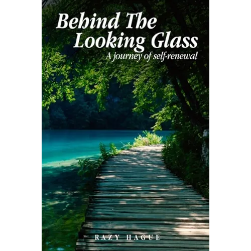 Behind The Looking Glass: A Journey Of Self-Renewal