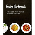Foodies Wordsearch: 100 Puzzles With a Food Drink and Cooking Theme