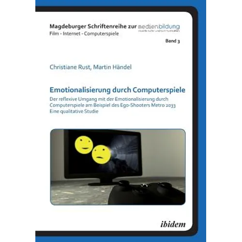 Emotionalisierung durch Computerspiele. Der reflexive Umgang mit der Emotionalisierung durch Computerspiele am Beispiel des Ego-Shooters Metro 2033 -