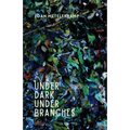 Under dark under branches