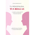 Tu Menopausia, Tus Reglas: La fórmula para superar todos los síntomas y vivir en plenitud