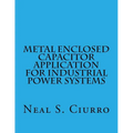Metal Enclosed Capacitor Application for Industrial Power Systems