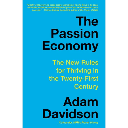 The Passion Economy: The New Rules for Thriving in the Twenty-First Century