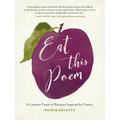Eat This Poem: A Literary Feast of Recipes Inspired by Poetry