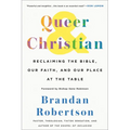 Queer & Christian: Reclaiming the Bible, Our Faith, and Our Place at the Table