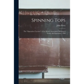 Spinning Tops: the "Operatives' Lecture" of the British Association Meeting at Leeds, 6th September, 1890