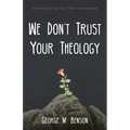 We Don't Trust Your Theology: Reconstructing Your Faith from Rubble