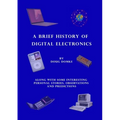 A Brief History of Digital Electronics