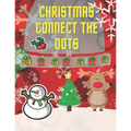 Christmas Connect The Dots: Dot To Dot Coloring Book for Toddlers and Preschool (Christmas Activity Books for Kids)