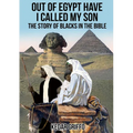 Out of Egypt Have I Called My Son The Story of Blacks In the Bible