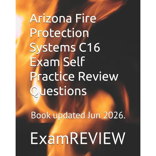 Arizona Fire Protection Systems C16 Exam Self Practice Review Questions