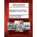 Regulations for the Medical Department of the C.S. Army.