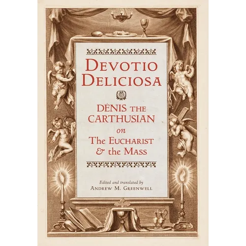Devotio Deliciosa: Denis the Carthusian on the Mass and the Eucharist
