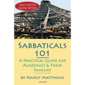 Sabbaticals 101, 2nd Edition: A Practical Guide for Academics & Their Families