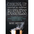 Cooking Up a Business: Lessons from Food Lovers Who Turned Their Passion Into a Career -- And How You Can, Too