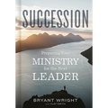 Succession: Preparing Your Ministry for the Next Leader